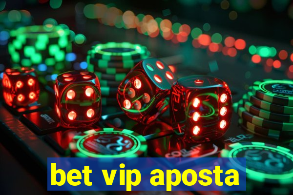 bet vip aposta