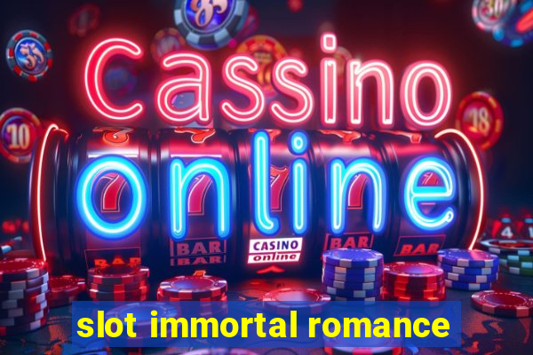 slot immortal romance