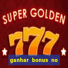 ganhar bonus no cadastro sem deposito