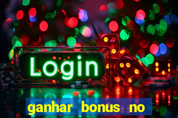 ganhar bonus no cadastro sem deposito