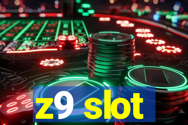 z9 slot