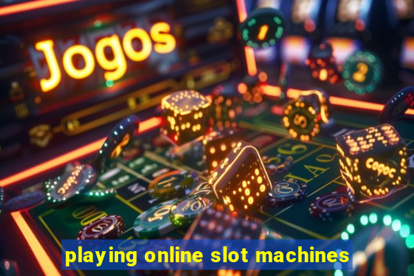 playing online slot machines