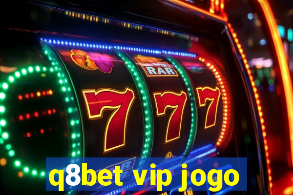 q8bet vip jogo