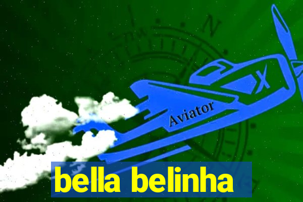 bella belinha