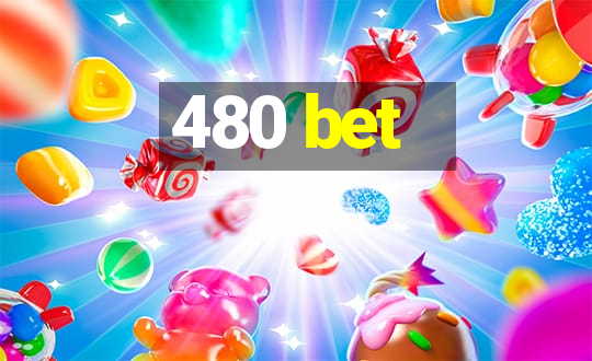 480 bet