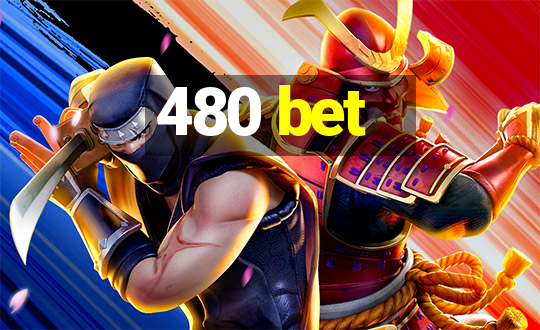 480 bet