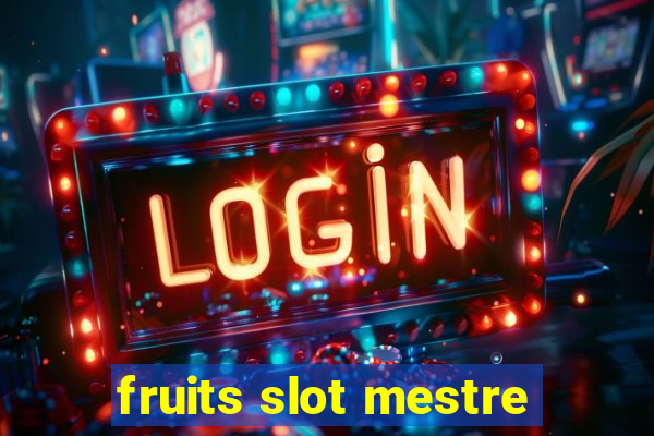 fruits slot mestre