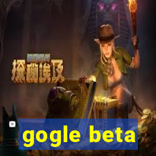 gogle beta