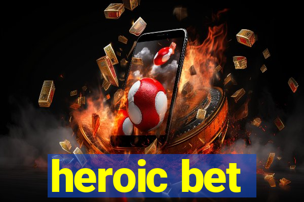 heroic bet