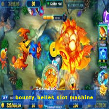 bounty belles slot machine