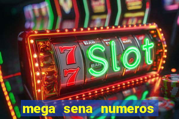 mega sena numeros que mais saem