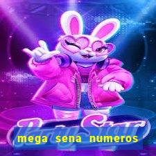 mega sena numeros que mais saem