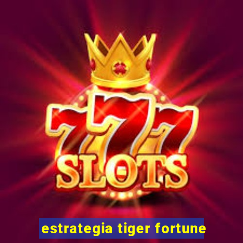 estrategia tiger fortune