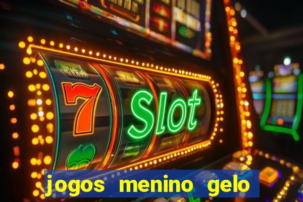 jogos menino gelo menina lava