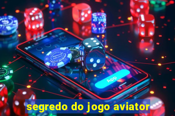 segredo do jogo aviator