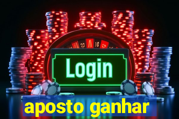 aposto ganhar