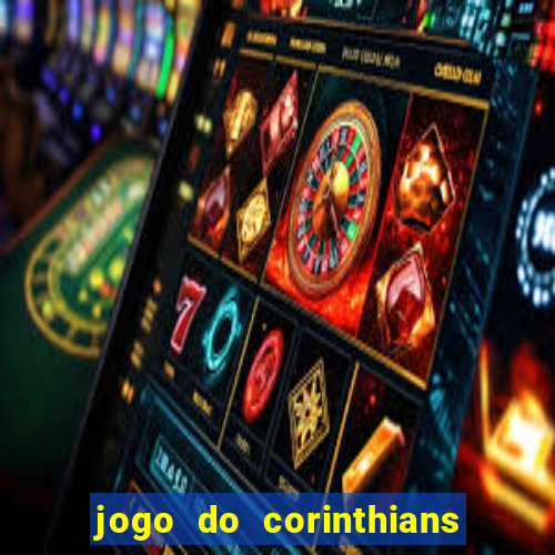 jogo do corinthians hoje quem ganha