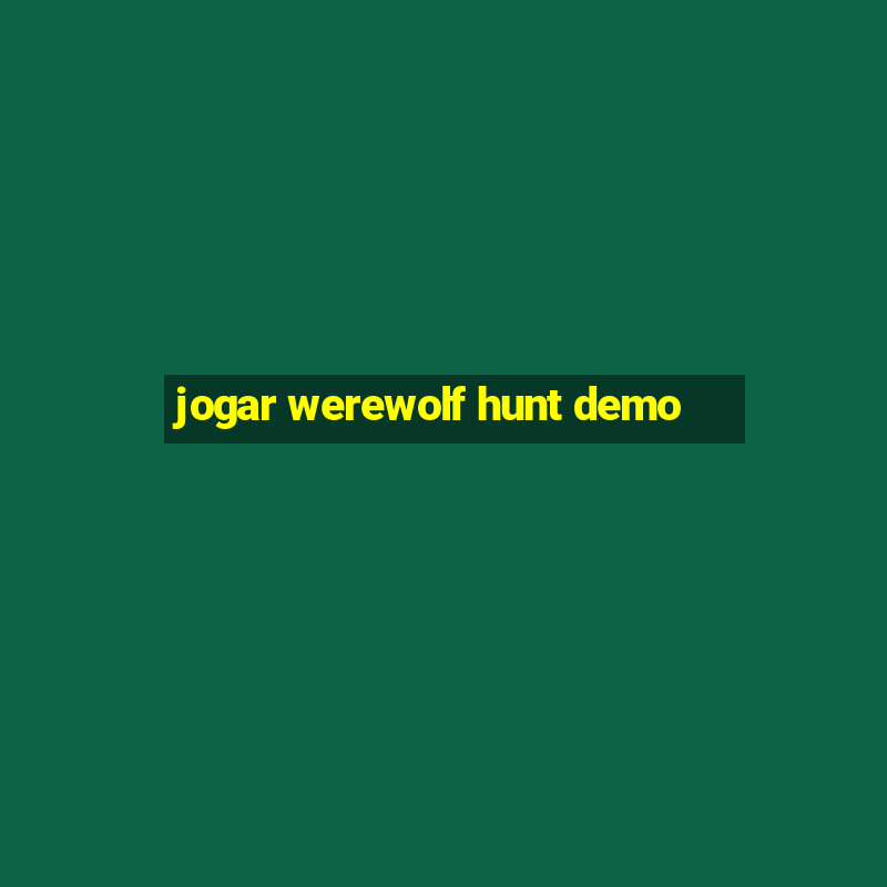 jogar werewolf hunt demo