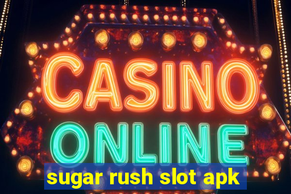 sugar rush slot apk