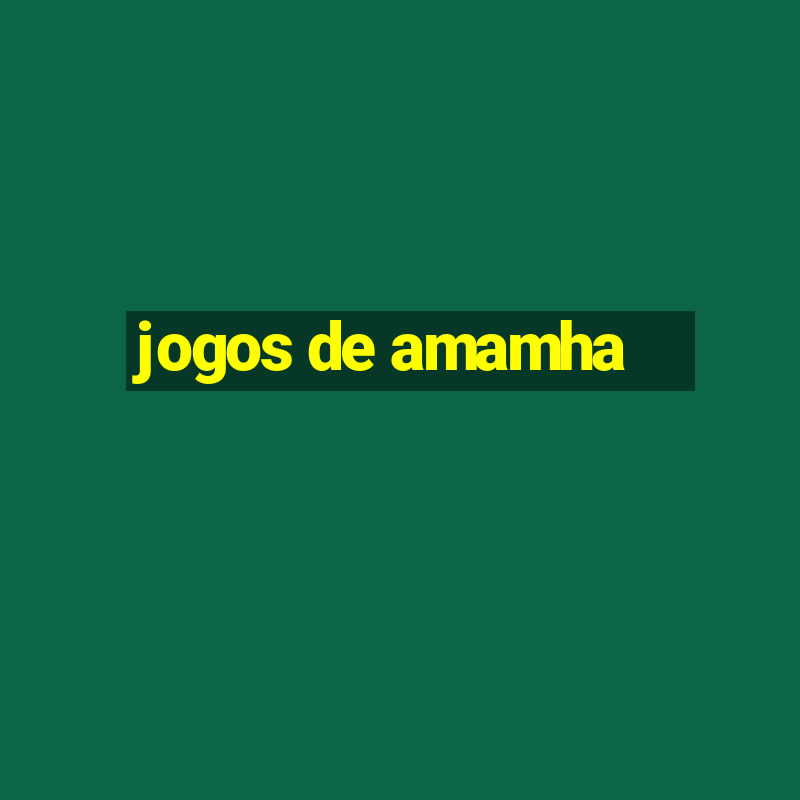 jogos de amamha