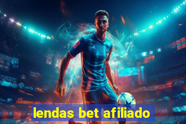 lendas bet afiliado