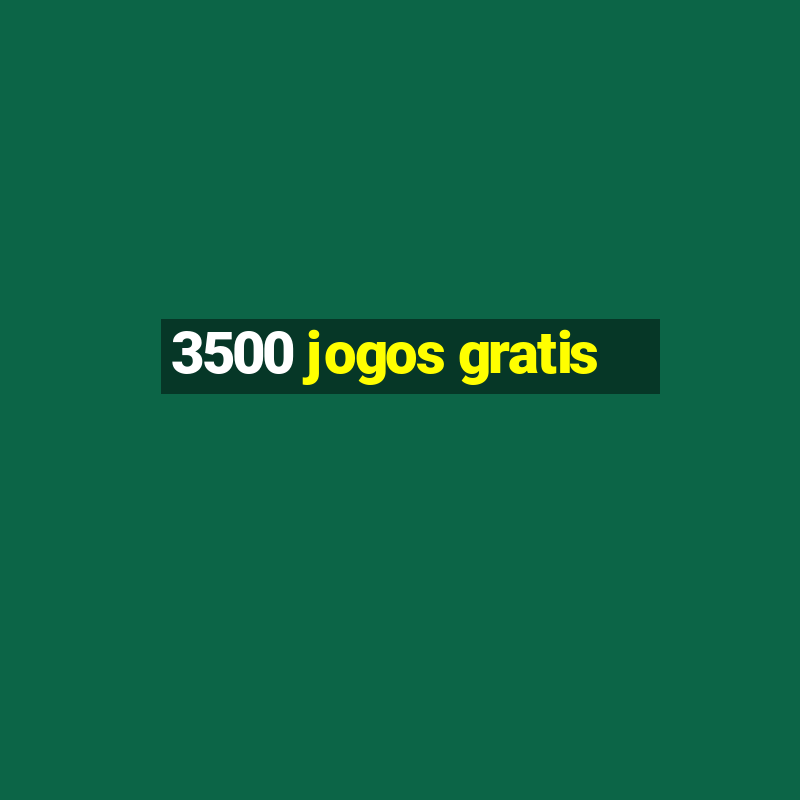 3500 jogos gratis