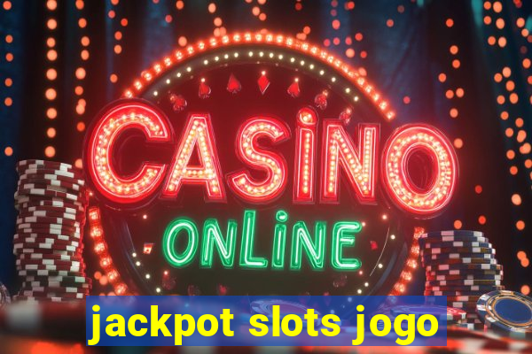 jackpot slots jogo