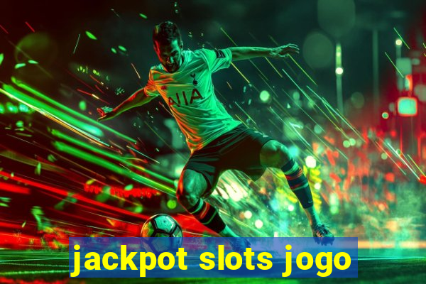 jackpot slots jogo