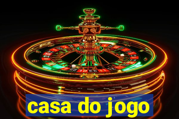 casa do jogo