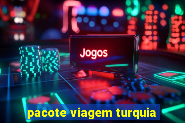 pacote viagem turquia