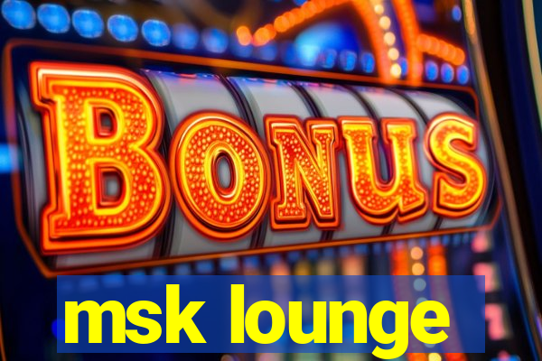 msk lounge