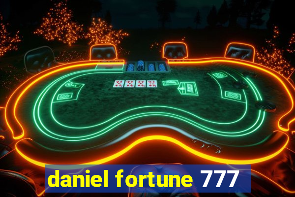 daniel fortune 777