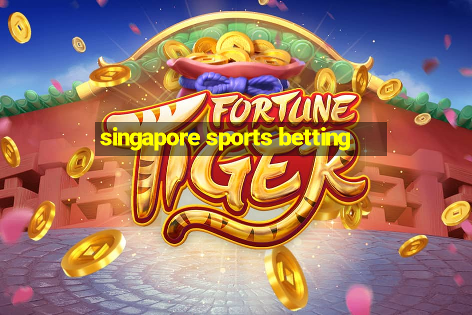 singapore sports betting