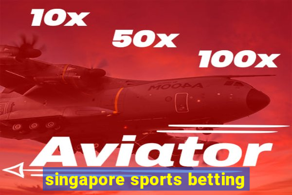 singapore sports betting