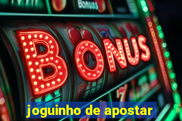 joguinho de apostar