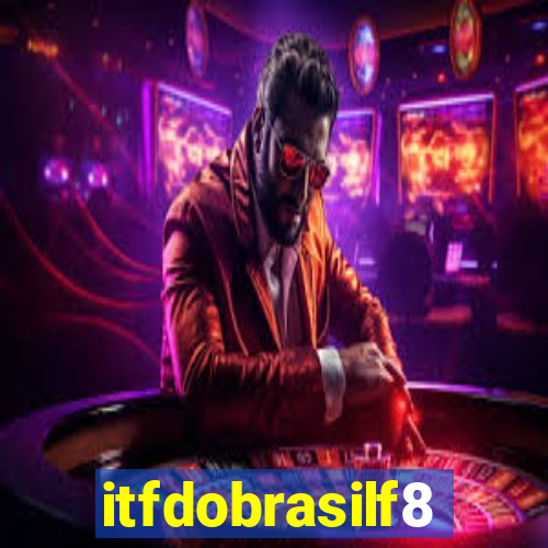 itfdobrasilf8