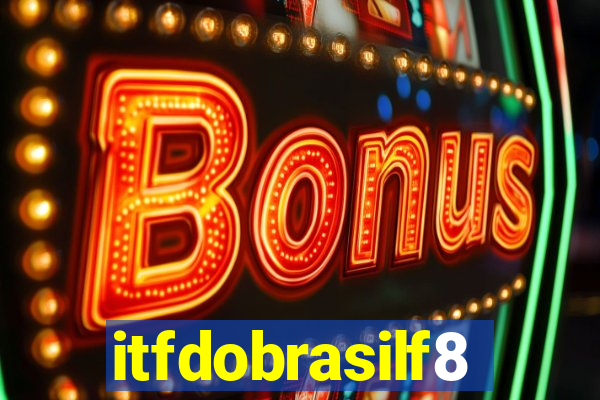 itfdobrasilf8