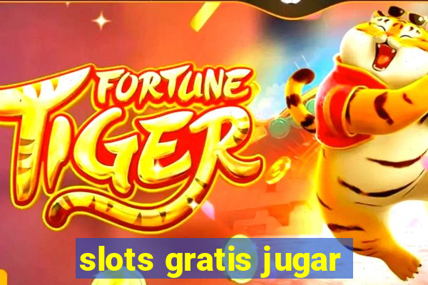 slots gratis jugar