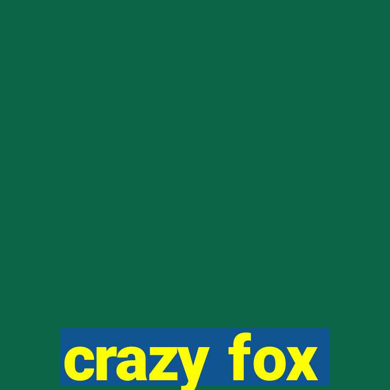 crazy fox