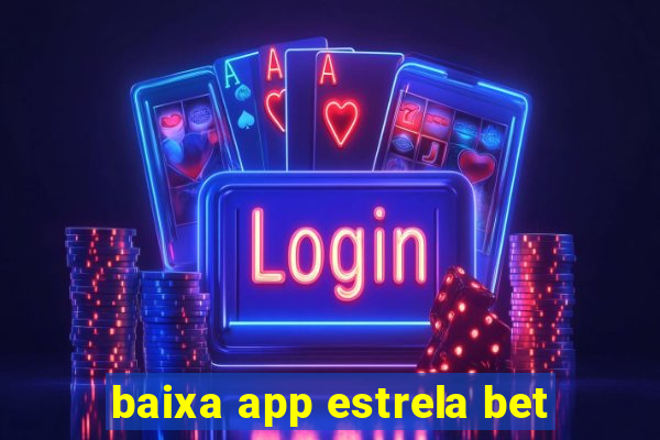 baixa app estrela bet