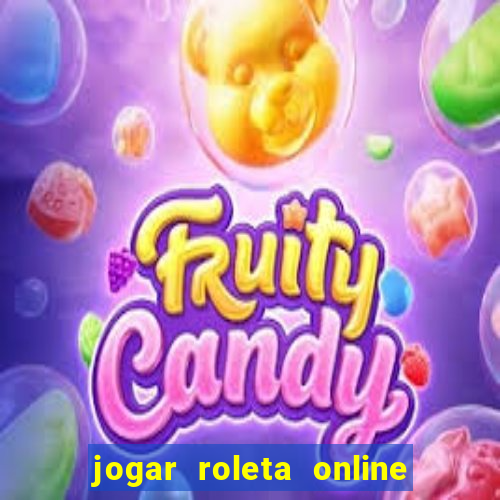 jogar roleta online dinheiro real