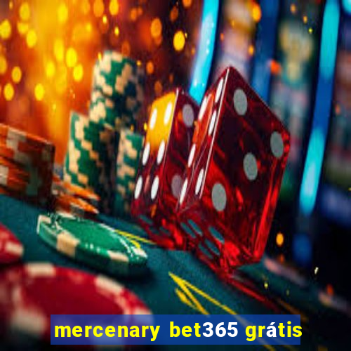 mercenary bet365 grátis