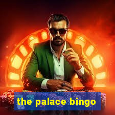 the palace bingo