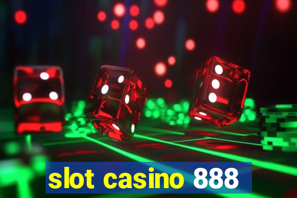 slot casino 888