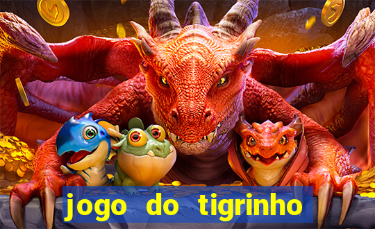 jogo do tigrinho é verdadeiro