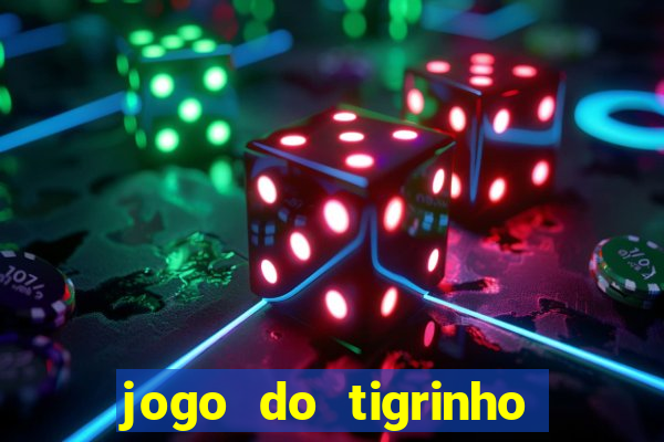 jogo do tigrinho é verdadeiro