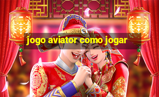 jogo aviator como jogar