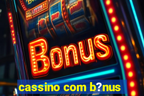 cassino com b?nus