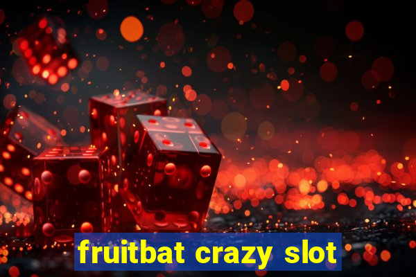 fruitbat crazy slot