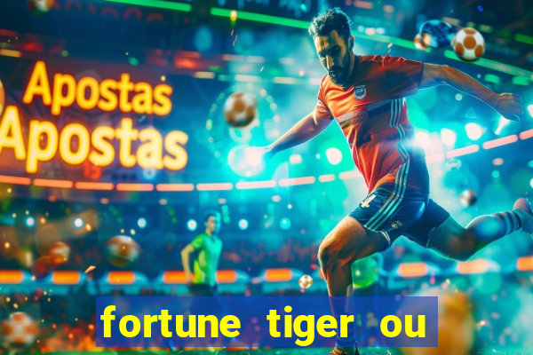 fortune tiger ou fortune rabbit